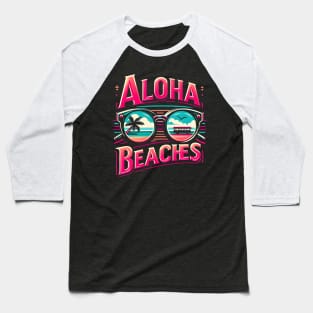 Aloha Beaches Paradise Baseball T-Shirt